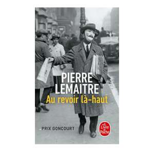 Au revoir là-haut, de Pierre Lemaitre - Le Livre de poche