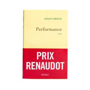 Performance, de Simon Liberati - Prix Renaudot 2022